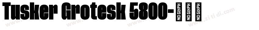 Tusker Grotesk 5800字体转换